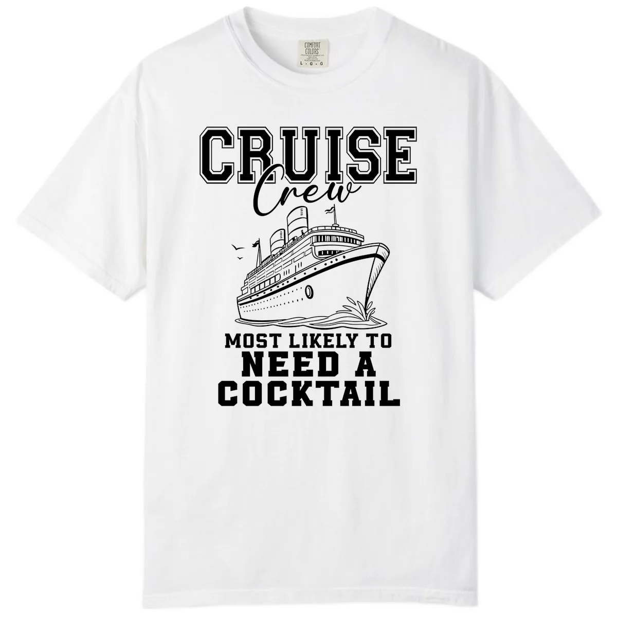 Cruise Crew Most Likely To Need A Cocktail Comfort Color in White