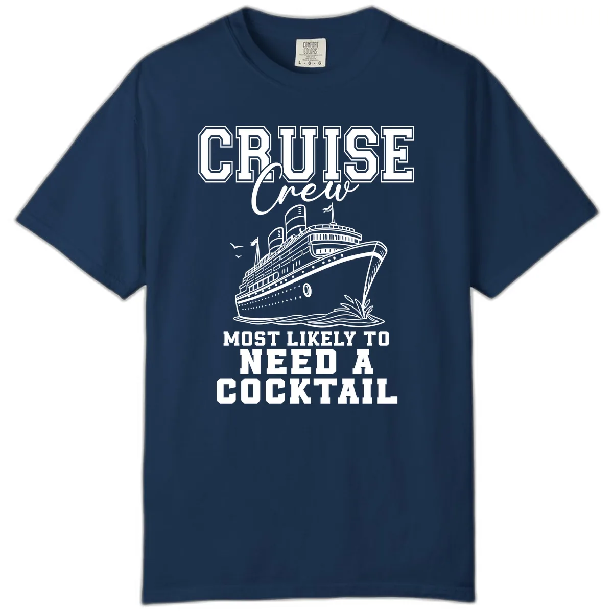 Cruise Crew Most Likely To Need A Cocktail Comfort Color in Navy