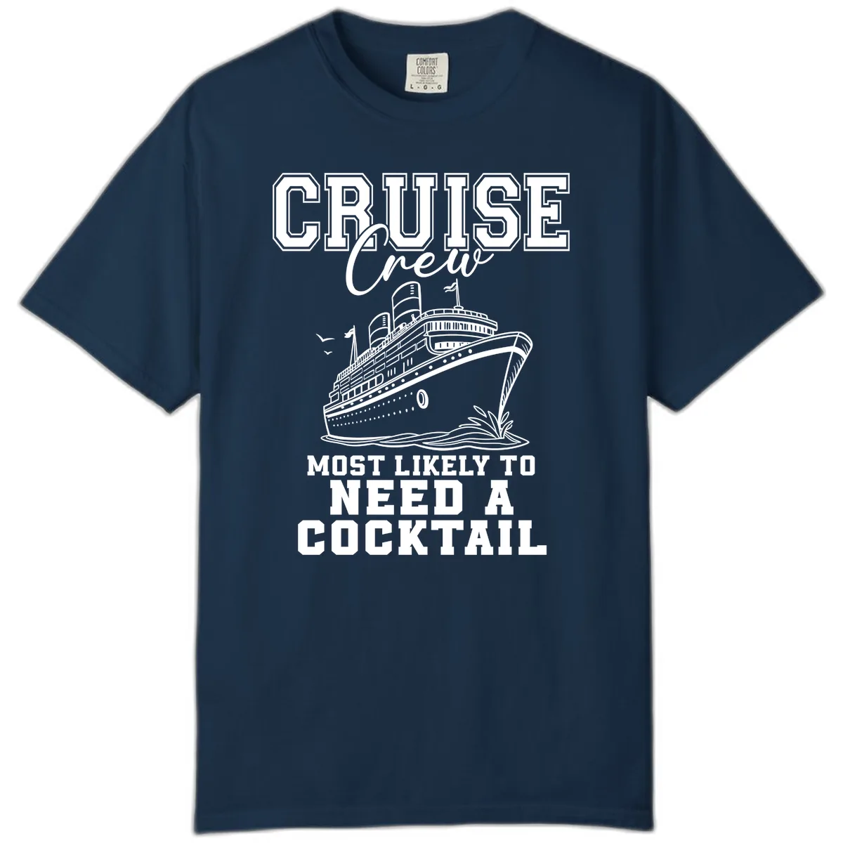Cruise Crew Most Likely To Need A Cocktail Comfort Color in True Navy