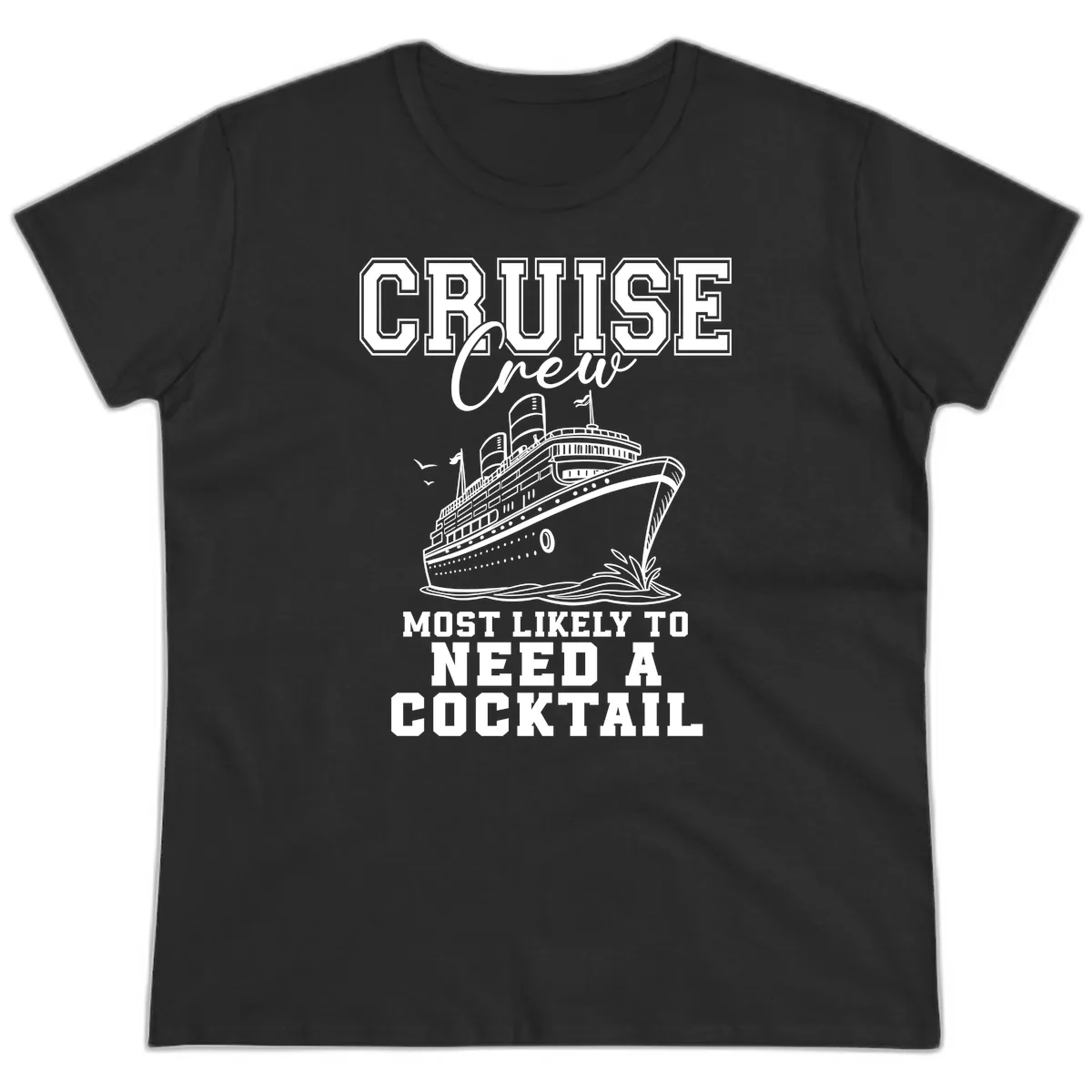 Cruise Crew Most Likely To Need A Cocktail Ladies Tee in Black