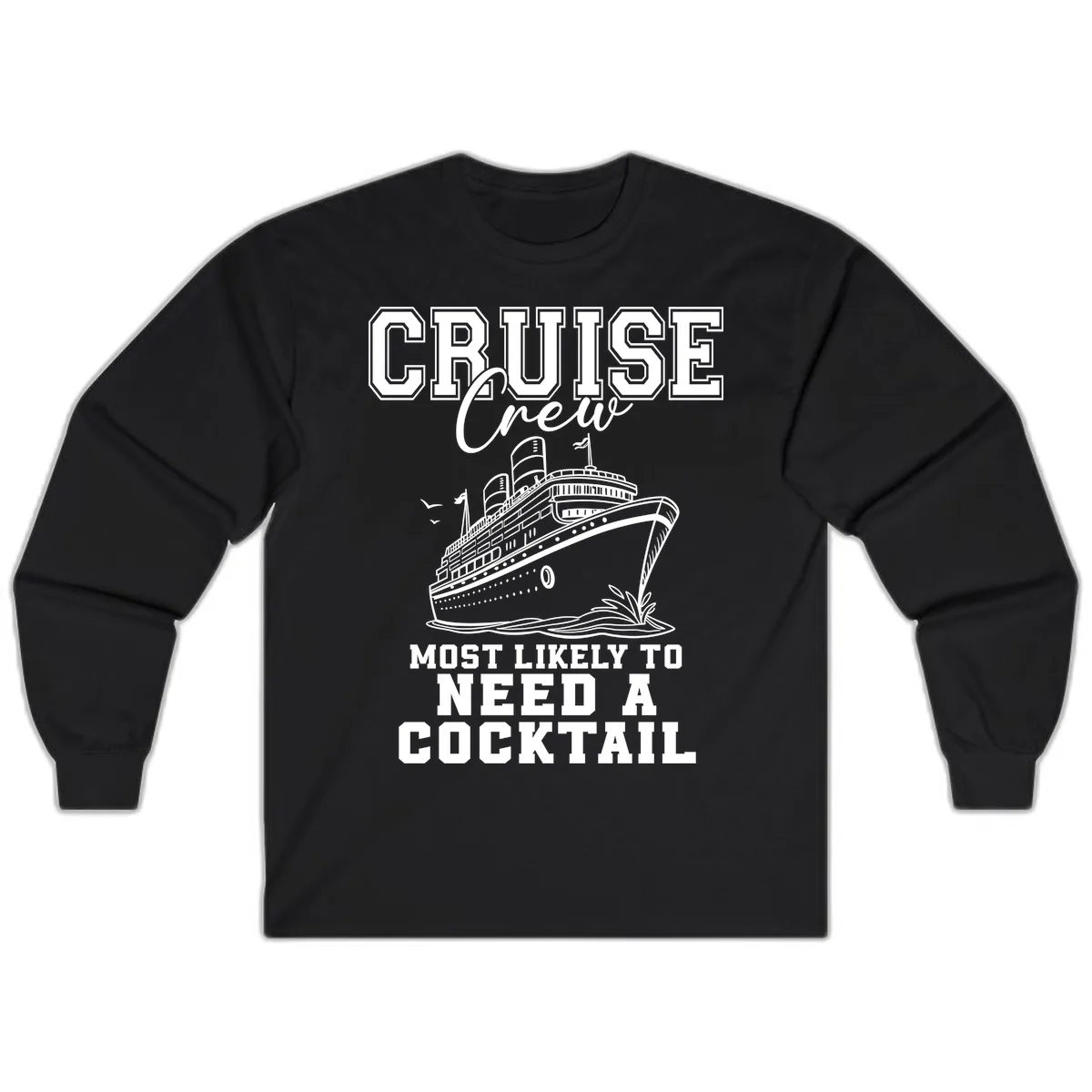Cruise Crew Most Likely To Need A Cocktail Long Sleeve in Black