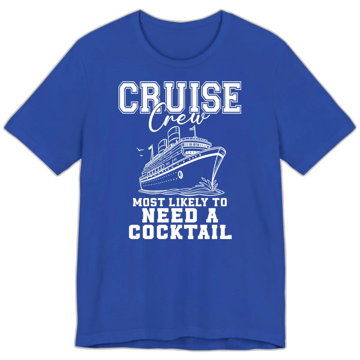 Cruise Crew Most Likely To Need A Cocktail Premium T-Shirt in True Royal