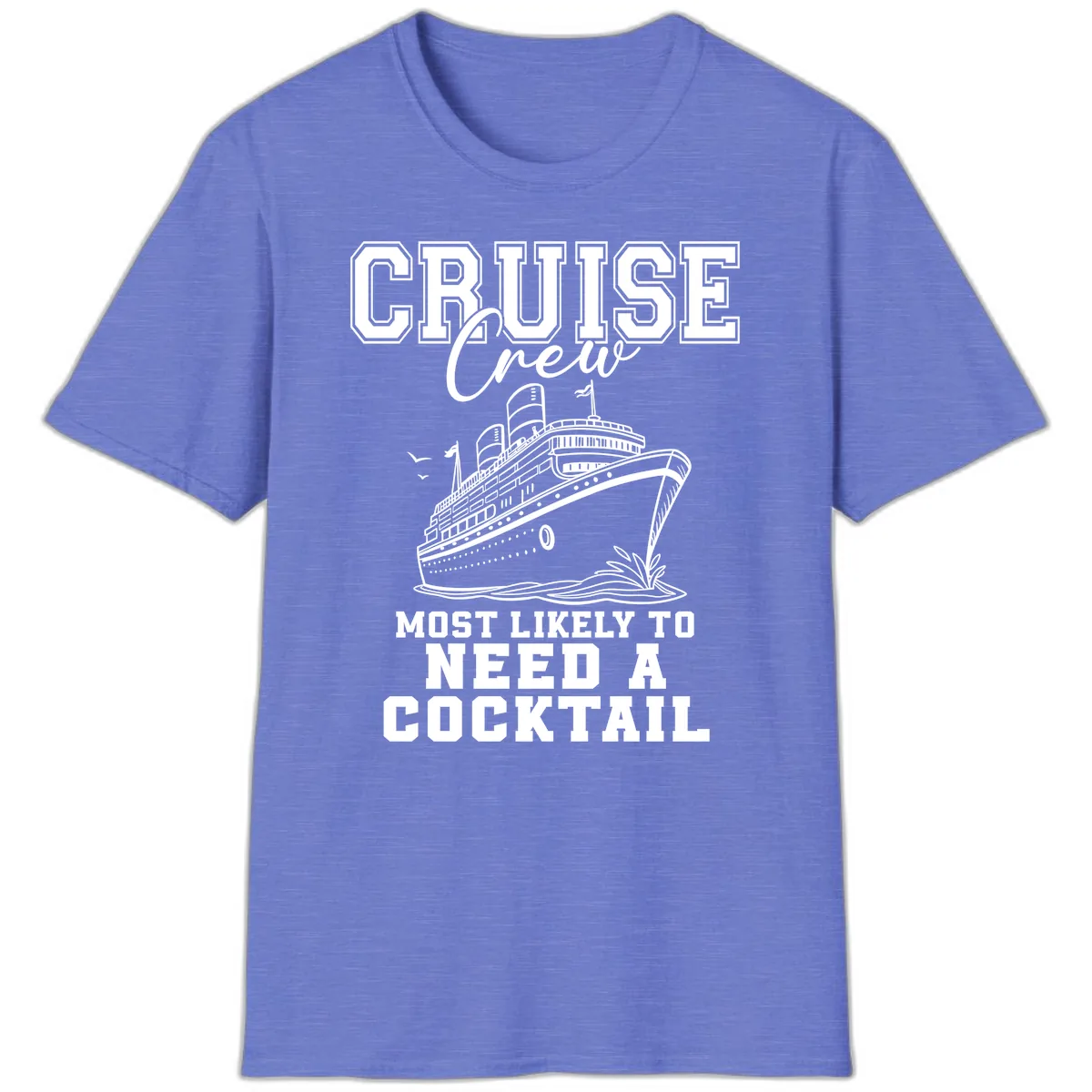 Cruise Crew Most Likely To Need A Cocktail T-Shirt in Heather Royal