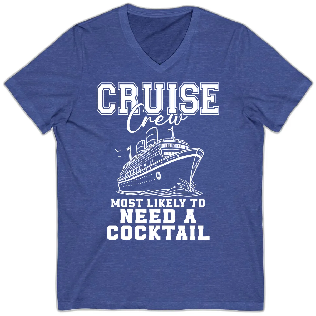 Cruise Crew Most Likely To Need A Cocktail V-Neck in Heather True Royal