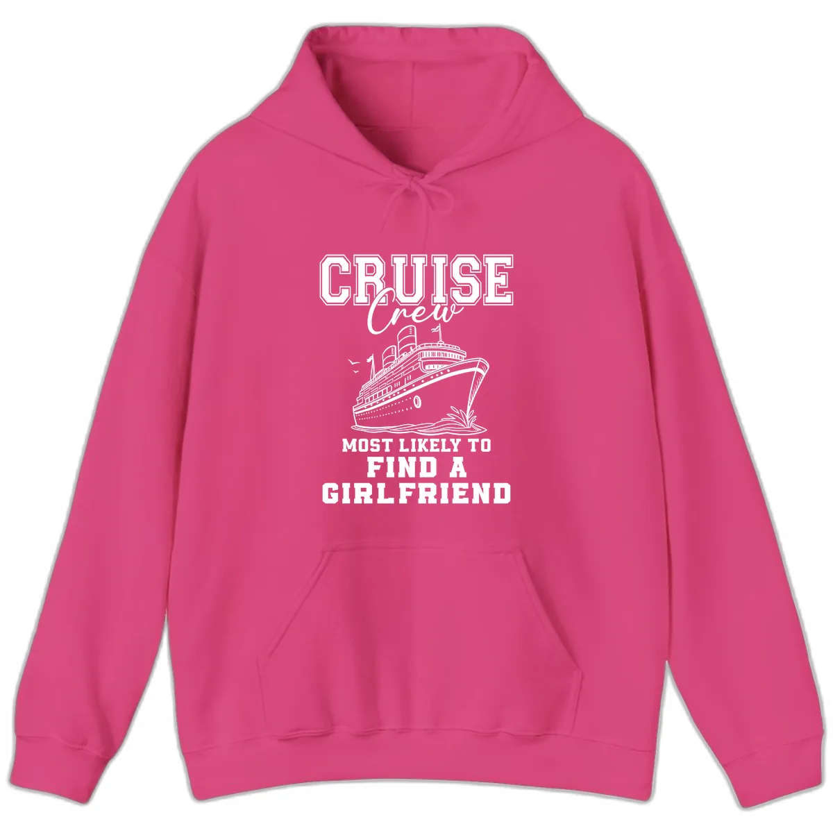 Cruise Crew Most Likely To Find A Girlfriend Hoodie in Heliconia