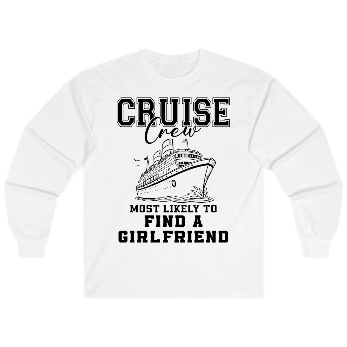Cruise Crew Most Likely To Find A Girlfriend Long Sleeve in White