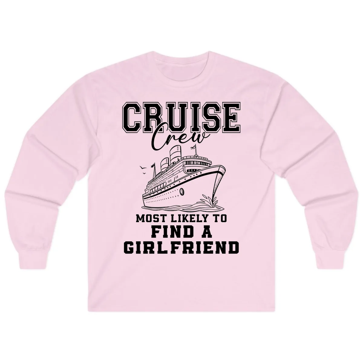 Cruise Crew Most Likely To Find A Girlfriend Long Sleeve in Light Pink