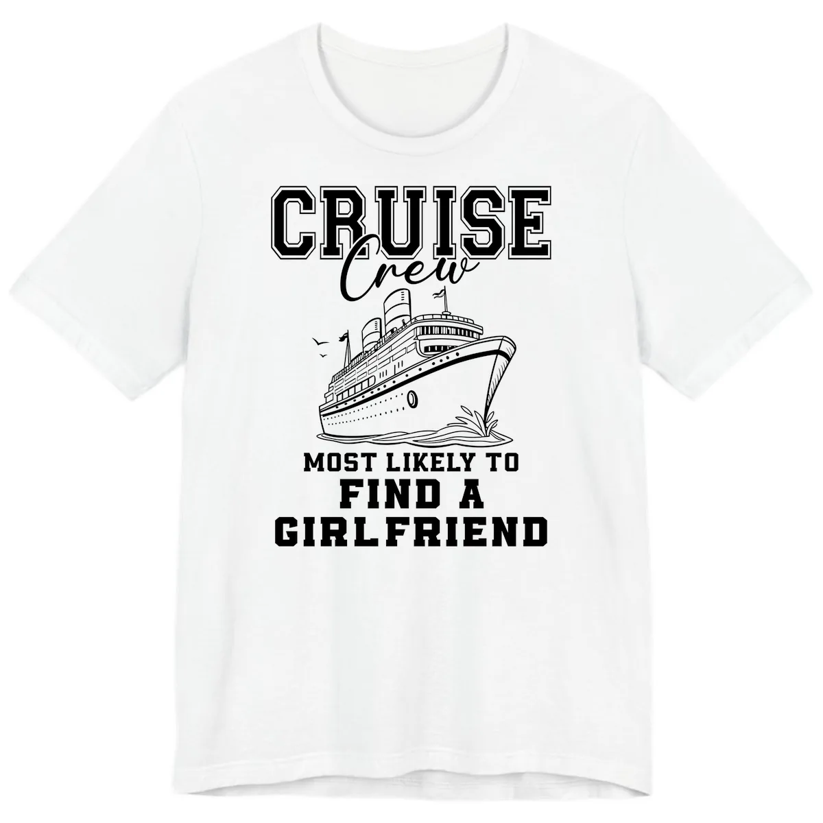 Cruise Crew Most Likely To Find A Girlfriend Premium T-Shirt in White