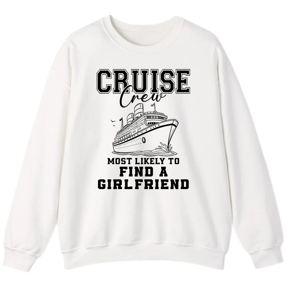 Cruise Crew Most Likely To Find A Girlfriend Sweatshirt in White