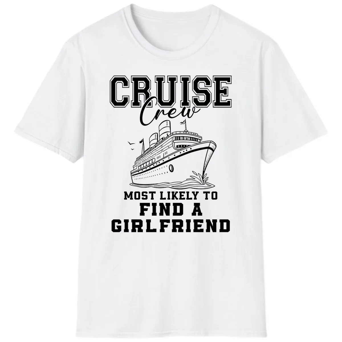 Cruise Crew Most Likely To Find A Girlfriend T-Shirt in White