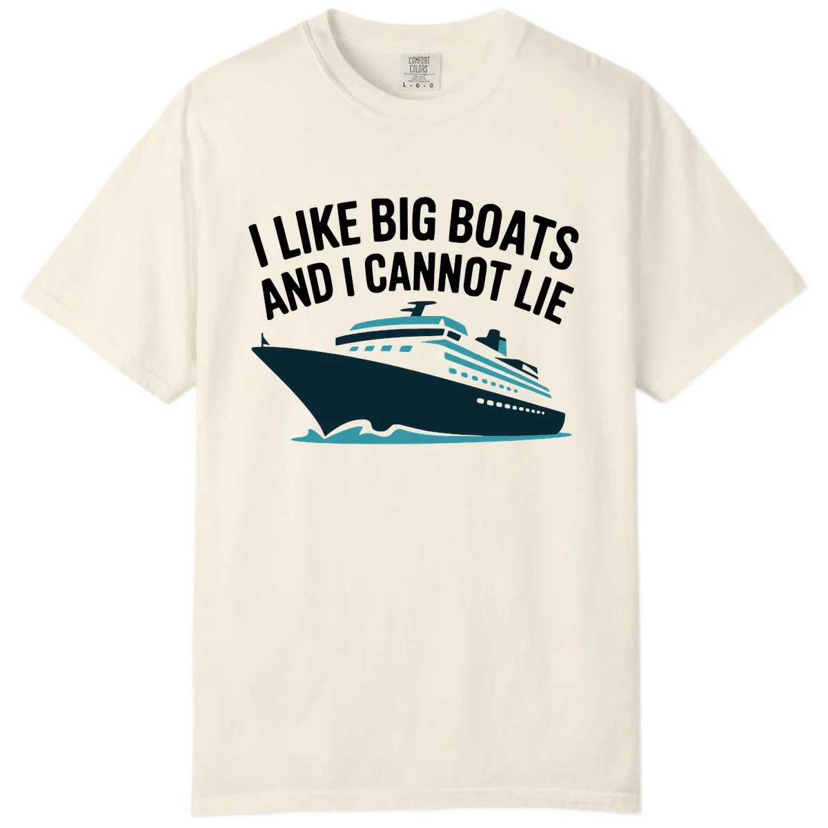I Like Big Boats And I Cannot Lie Comfort Color in Ivory