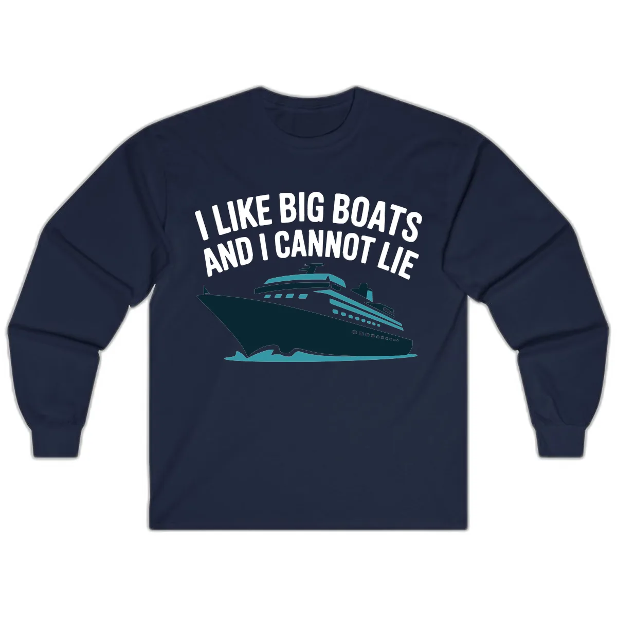 I Like Big Boats And I Cannot Lie Long Sleeve in Navy