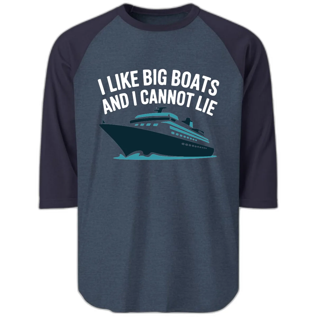 I Like Big Boats And I Cannot Lie Raglan 3/4 in Heather Denim Navy