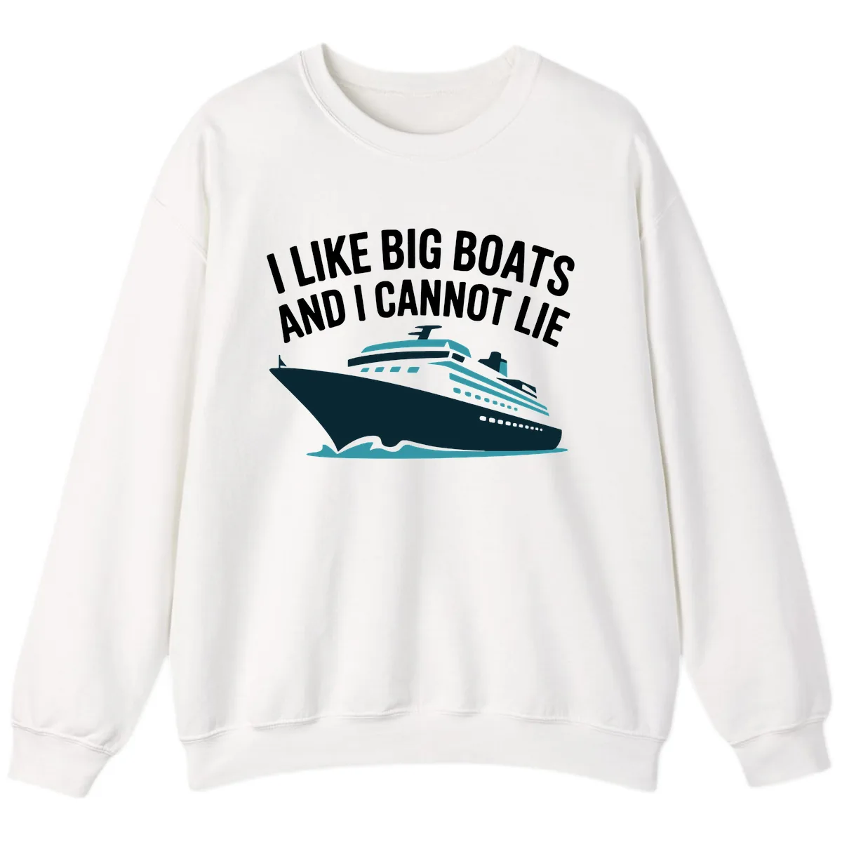 I Like Big Boats And I Cannot Lie Sweatshirt in White