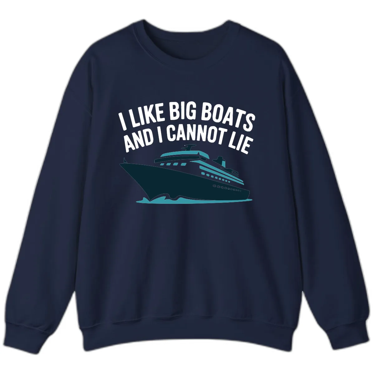 I Like Big Boats And I Cannot Lie Sweatshirt in Navy