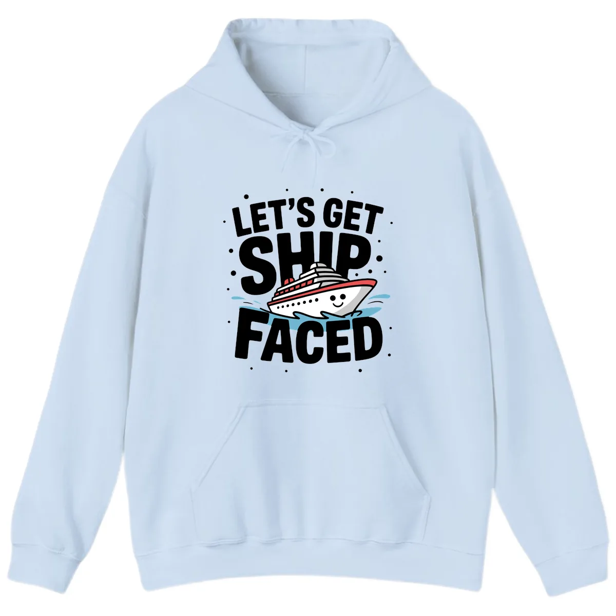 Let's Get Ship Faced Cruise Design Hoodie in Light Blue