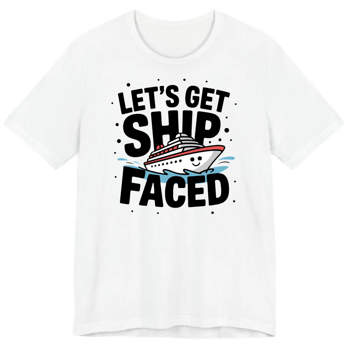 Let's Get Ship Faced Cruise Design Premium T-Shirt in White