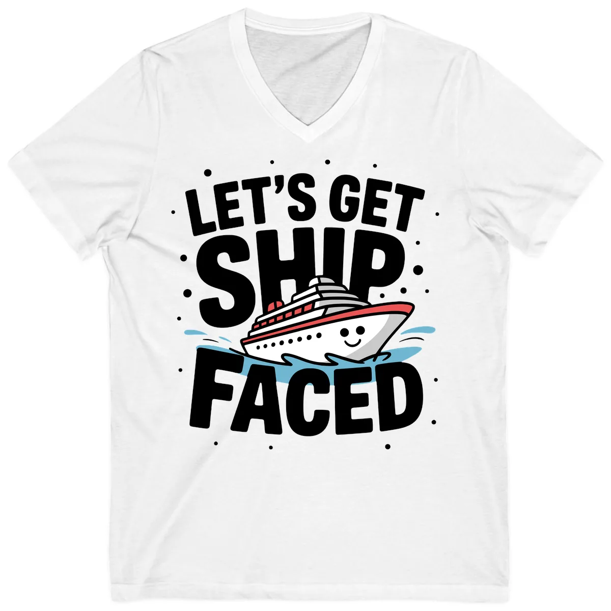 Let's Get Ship Faced Cruise Design V-Neck in White
