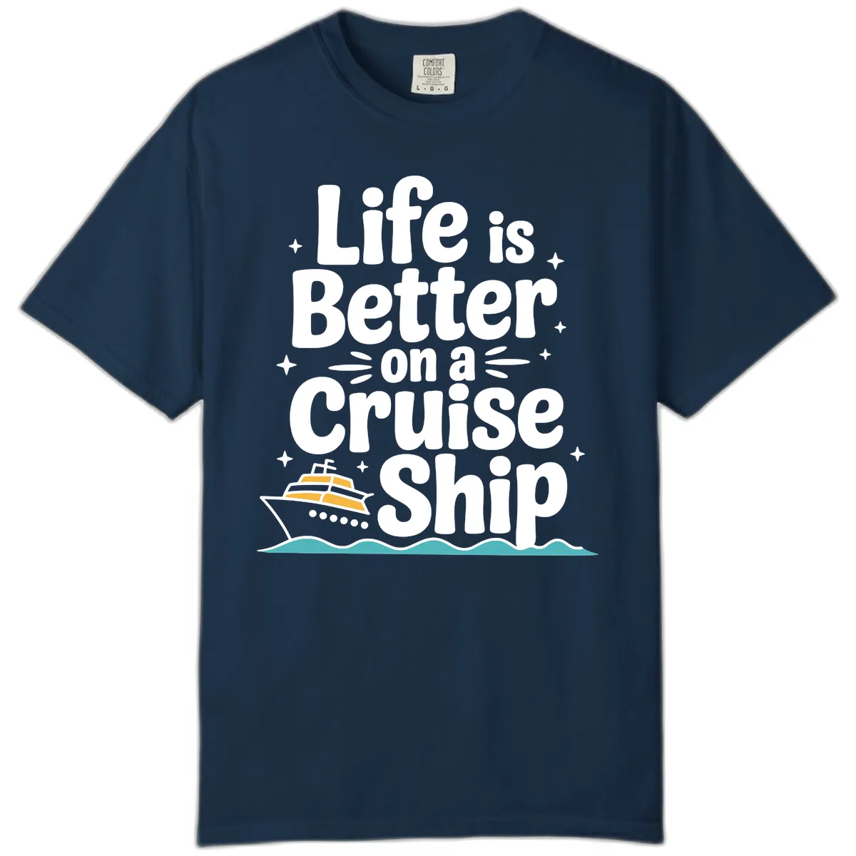 Life Is Better On A Cruise Ship Comfort Color in True Navy