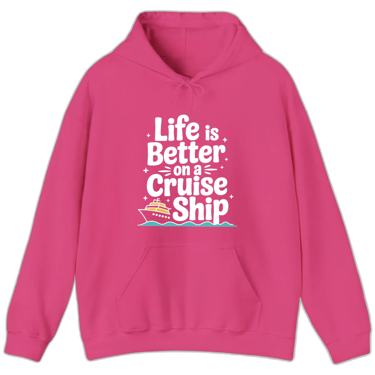 Life Is Better On A Cruise Ship Hoodie in Heliconia
