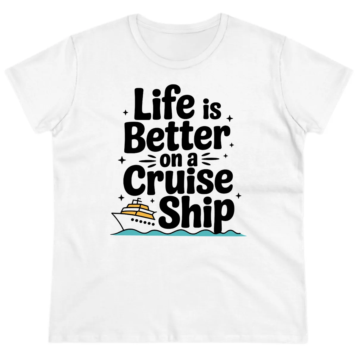 Life Is Better On A Cruise Ship Ladies Tee in White