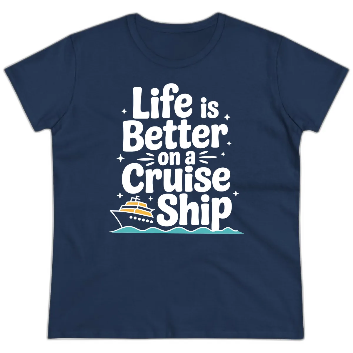 Life Is Better On A Cruise Ship Ladies Tee in Navy