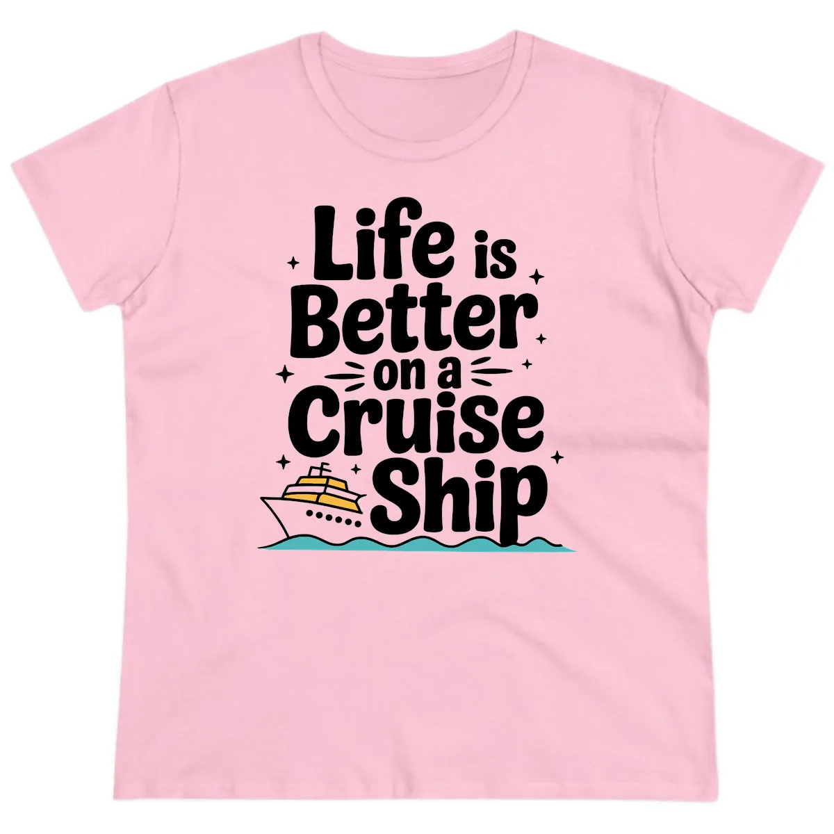 Life Is Better On A Cruise Ship Ladies Tee in Light Pink