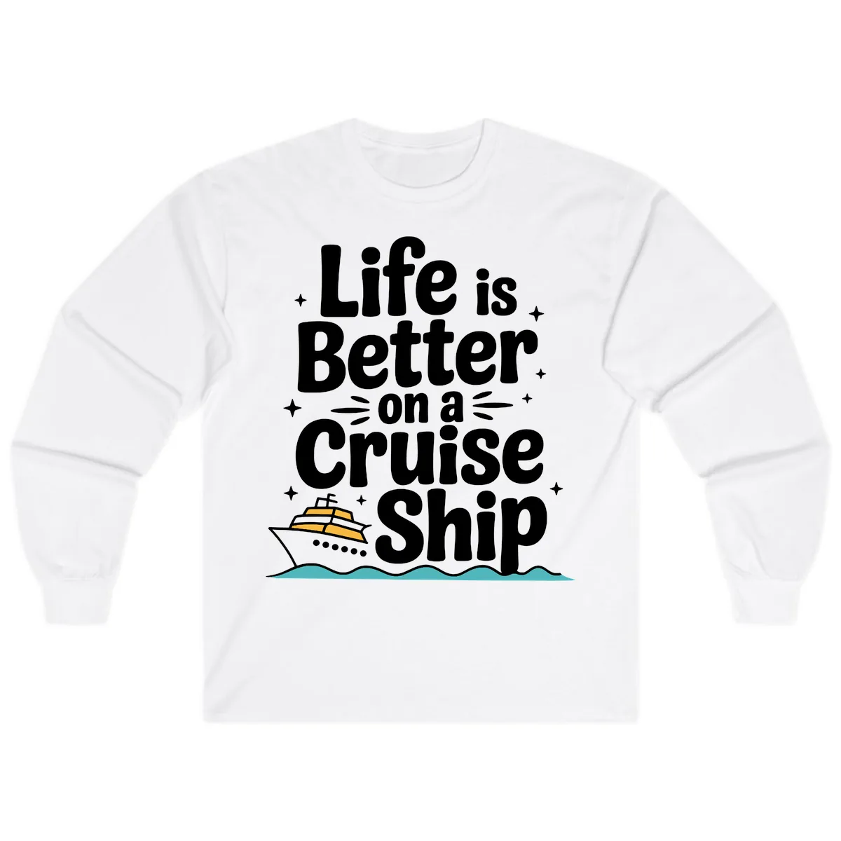 Life Is Better On A Cruise Ship Long Sleeve in White