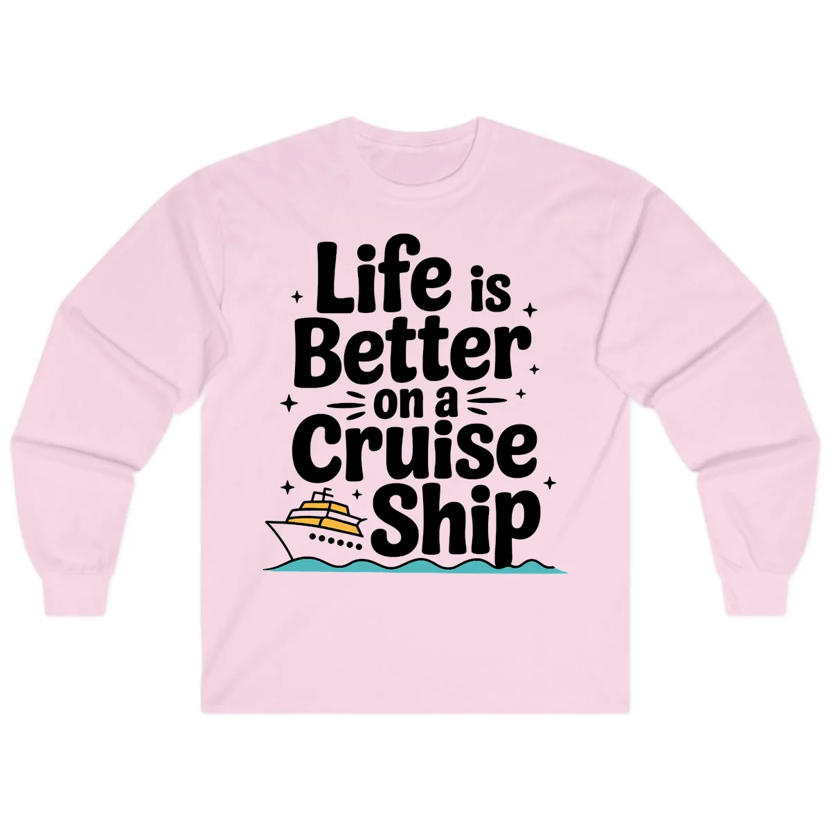 Life Is Better On A Cruise Ship Long Sleeve in Light Pink