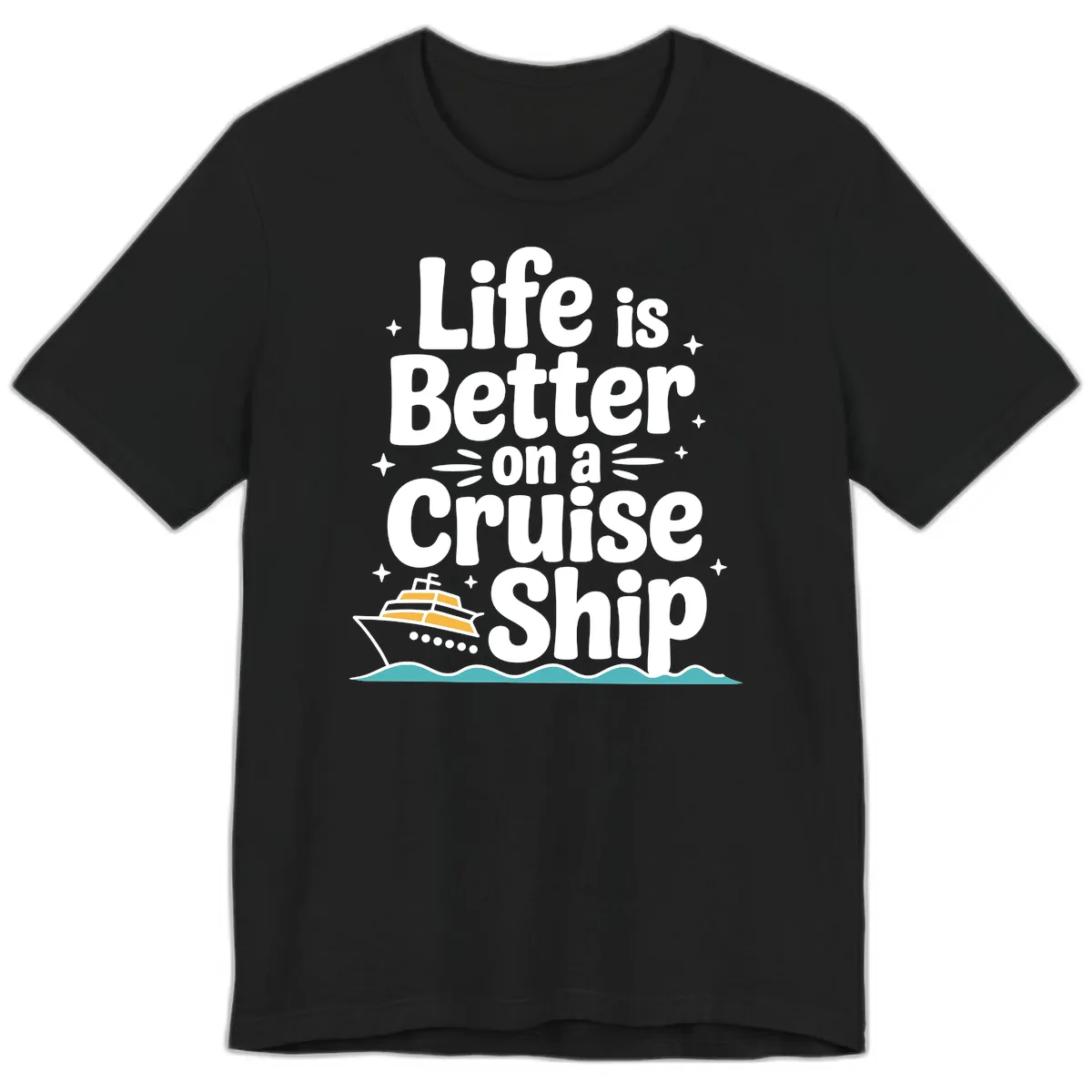 Life Is Better On A Cruise Ship Premium T-Shirt in Black