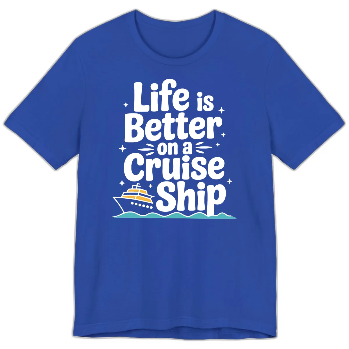Life Is Better On A Cruise Ship Premium T-Shirt in True Royal