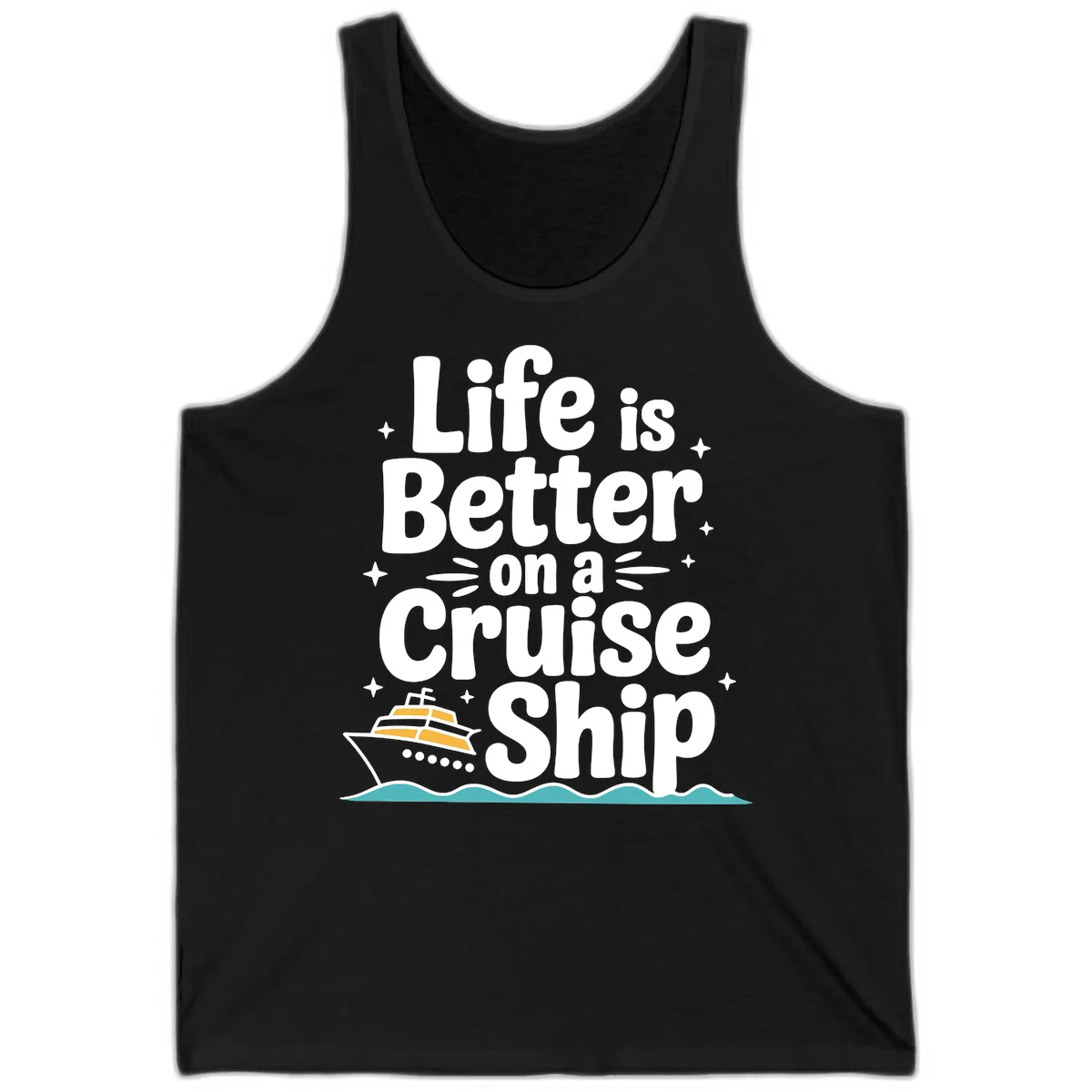 Life Is Better On A Cruise Ship Tank in Black