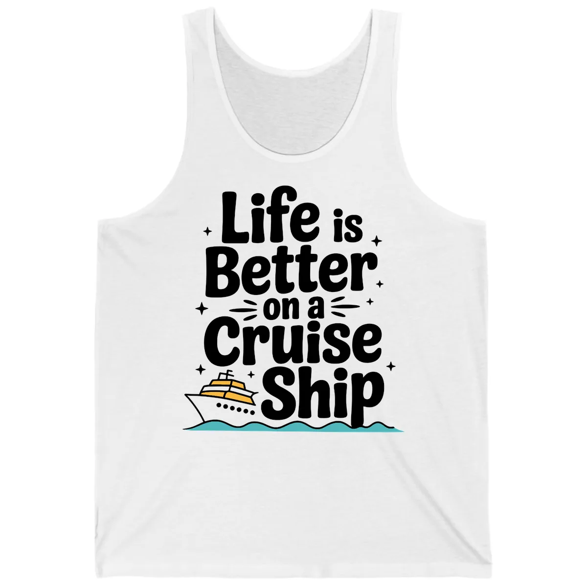 Life Is Better On A Cruise Ship Tank in White