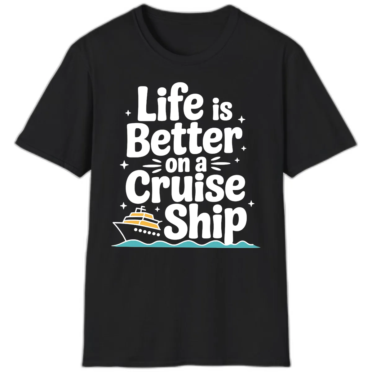 Life Is Better On A Cruise Ship T-Shirt in Black