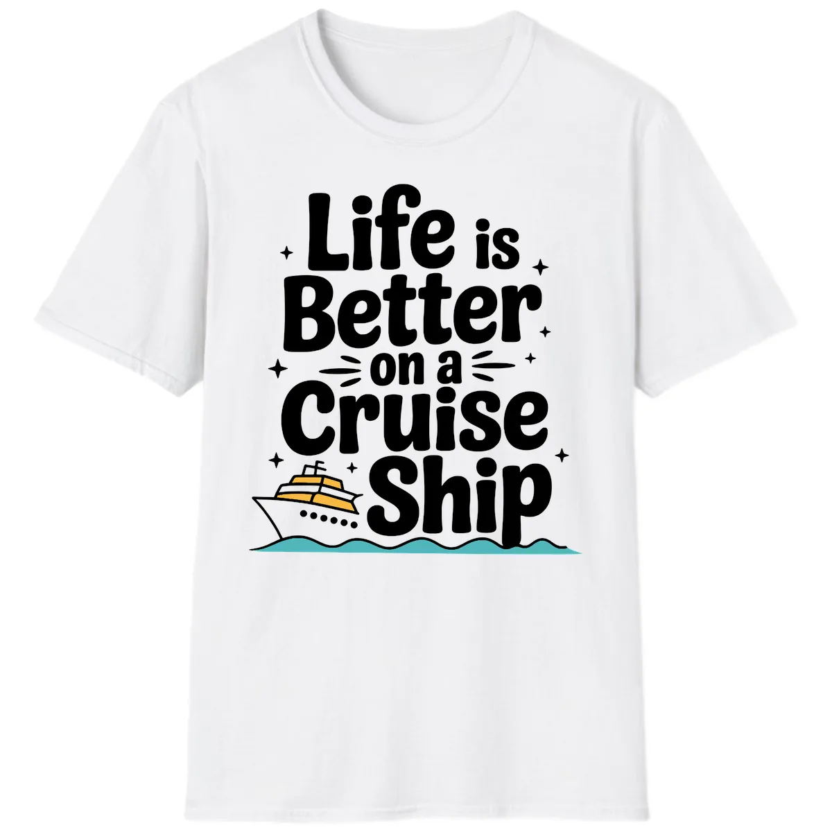 Life Is Better On A Cruise Ship T-Shirt in White