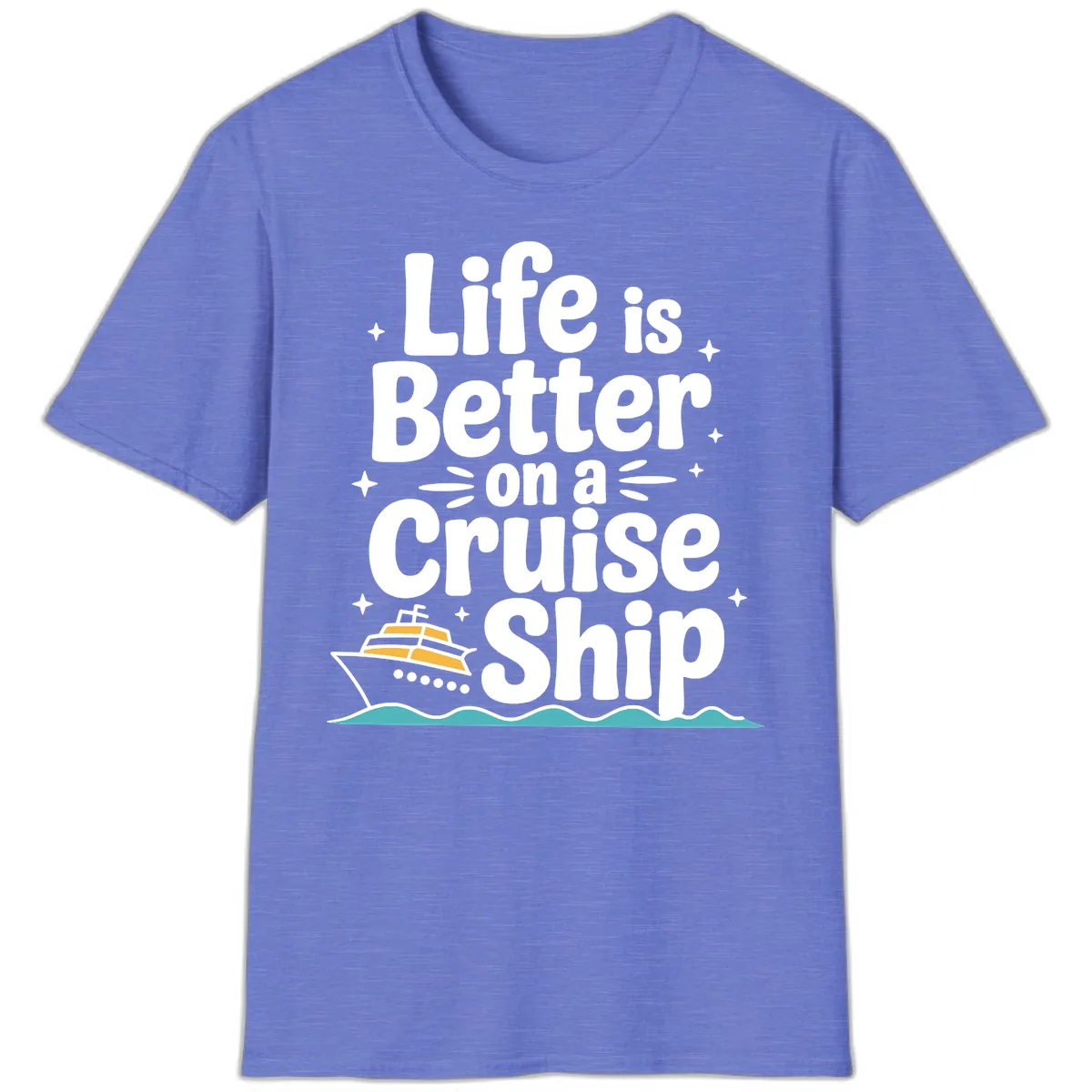 Life Is Better On A Cruise Ship T-Shirt in Heather Royal