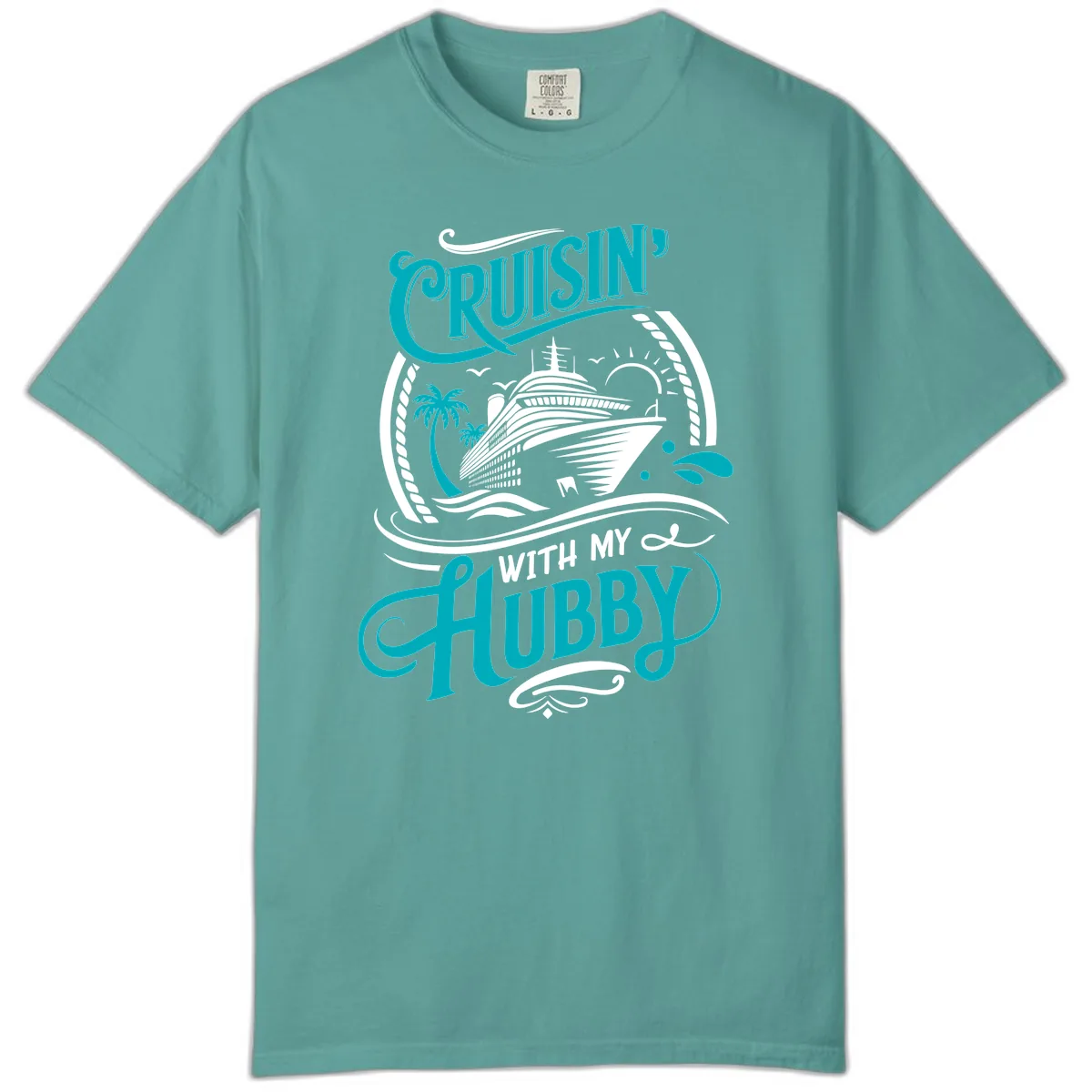 Cruisin With My Hubby Cruise Ship Design Comfort Color in Seafoam