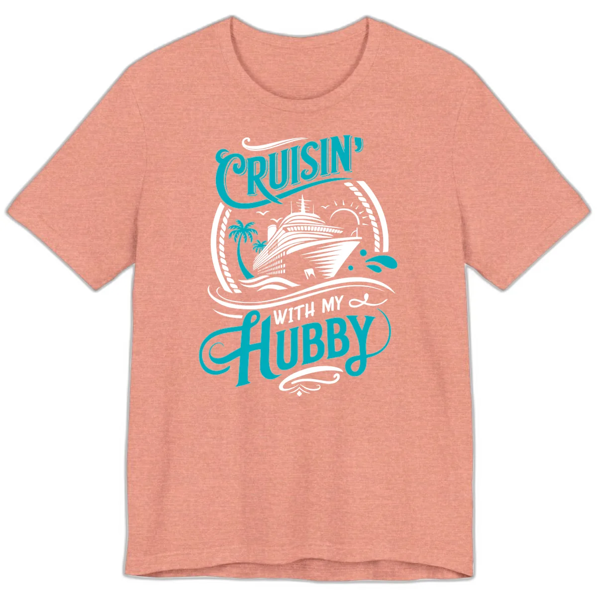 Cruisin With My Hubby Cruise Ship Design Premium T-Shirt in Heather Sunset