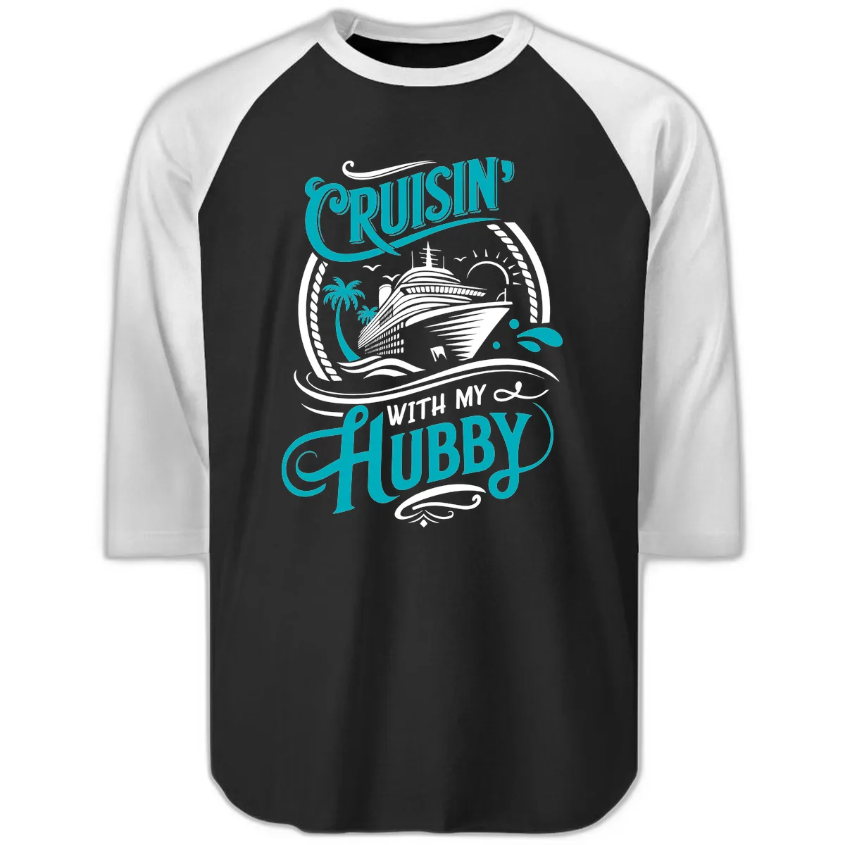 Cruisin With My Hubby Cruise Ship Design Raglan 3/4 in Black White