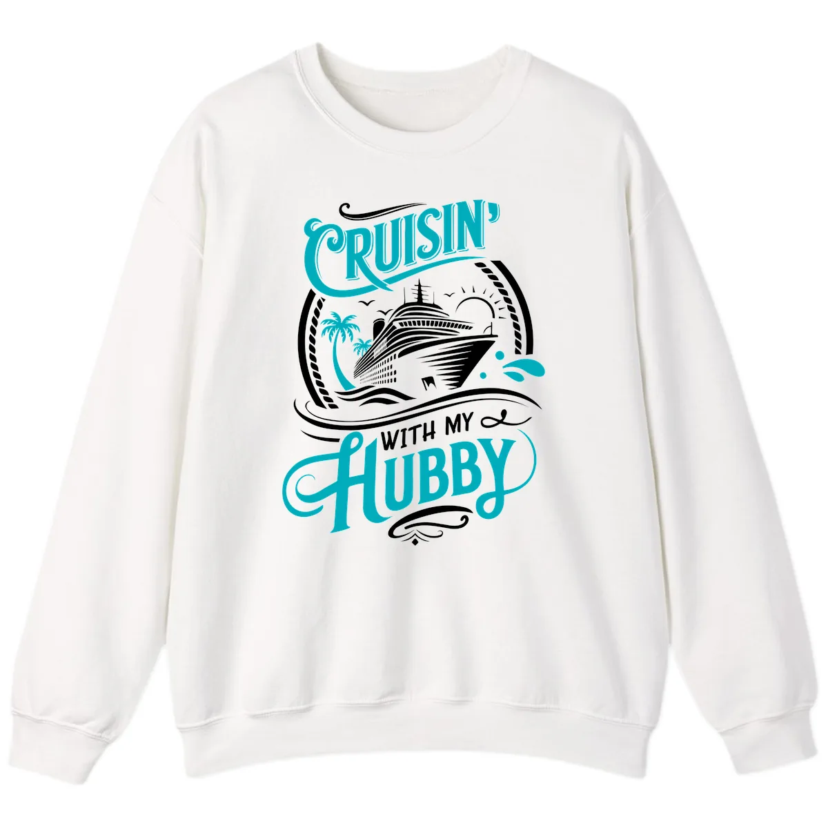 Cruisin With My Hubby Cruise Ship Design Sweatshirt in White