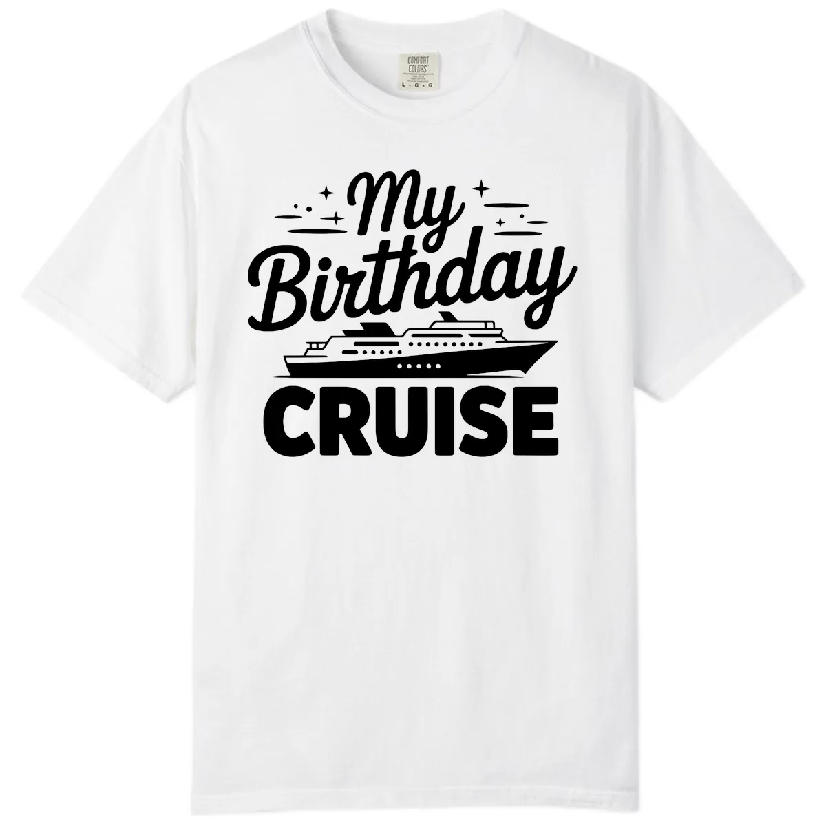 My Birthday Cruise Design Comfort Color in White