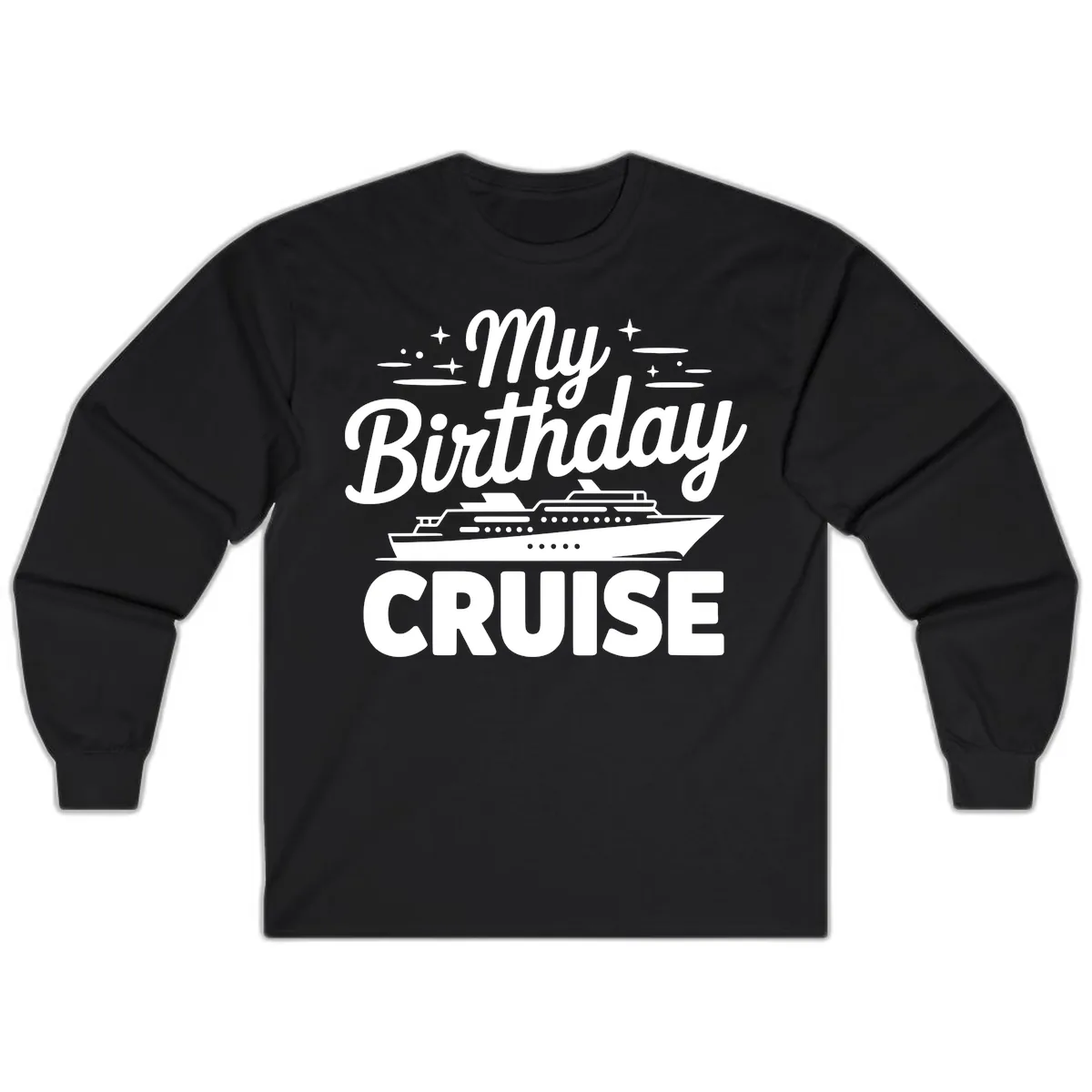 My Birthday Cruise Design Long Sleeve in Black