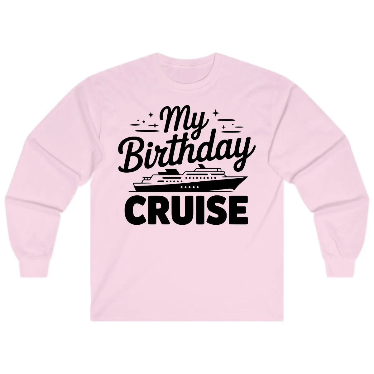 My Birthday Cruise Design Long Sleeve in Light Pink