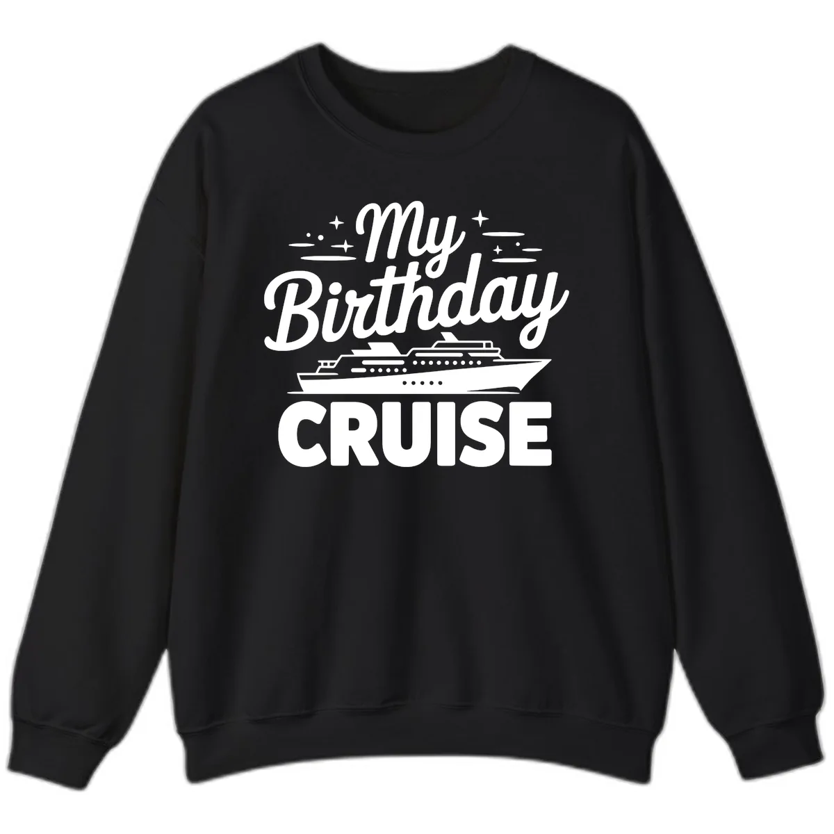 My Birthday Cruise Design Sweatshirt in Black