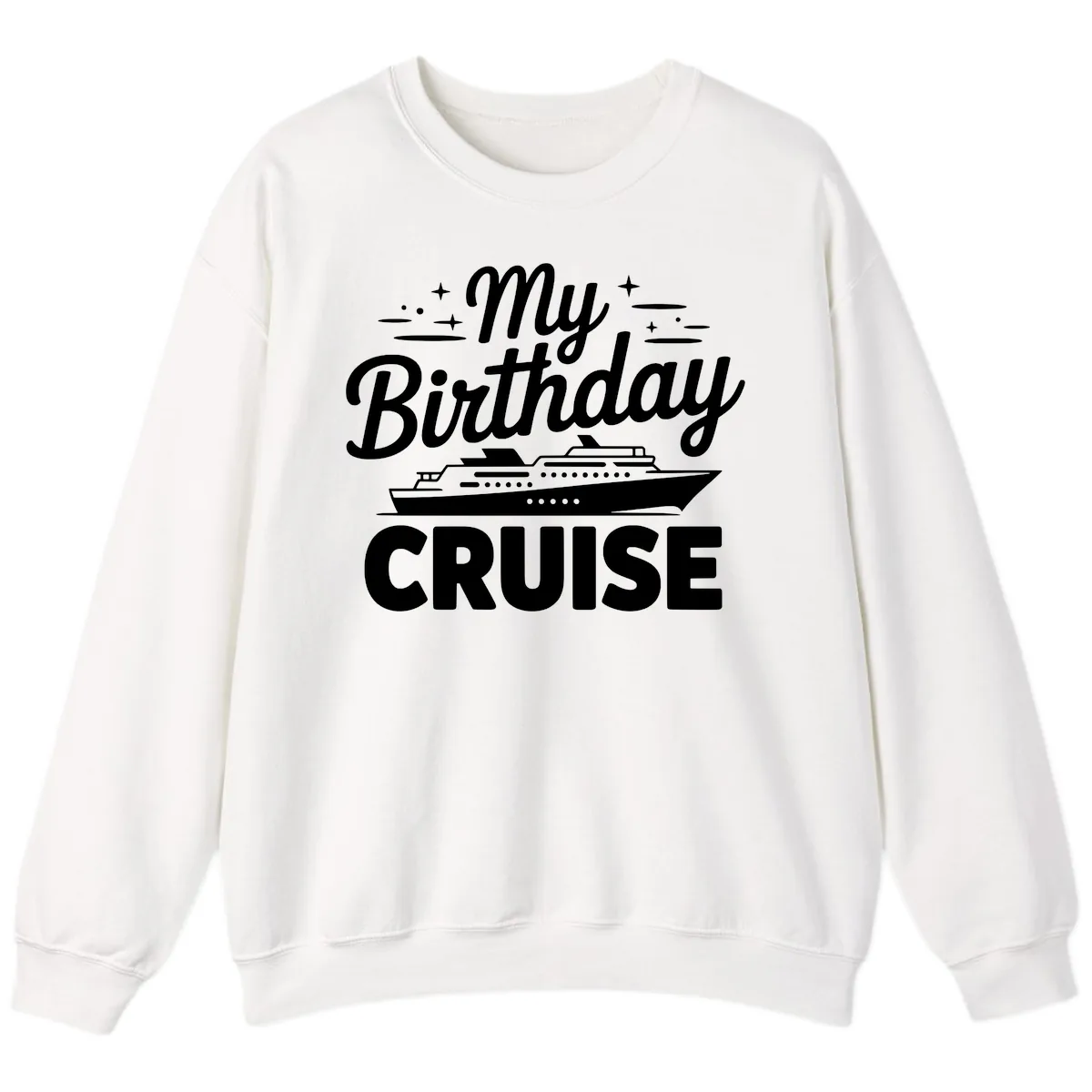 My Birthday Cruise Design Sweatshirt in White