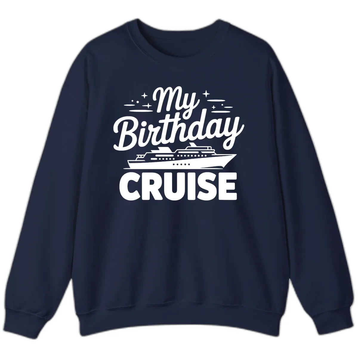 My Birthday Cruise Design Sweatshirt in Navy