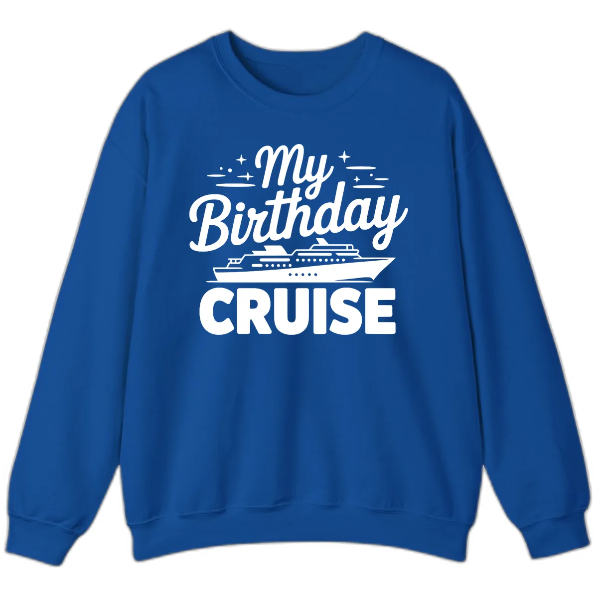 My Birthday Cruise Design Sweatshirt in Royal