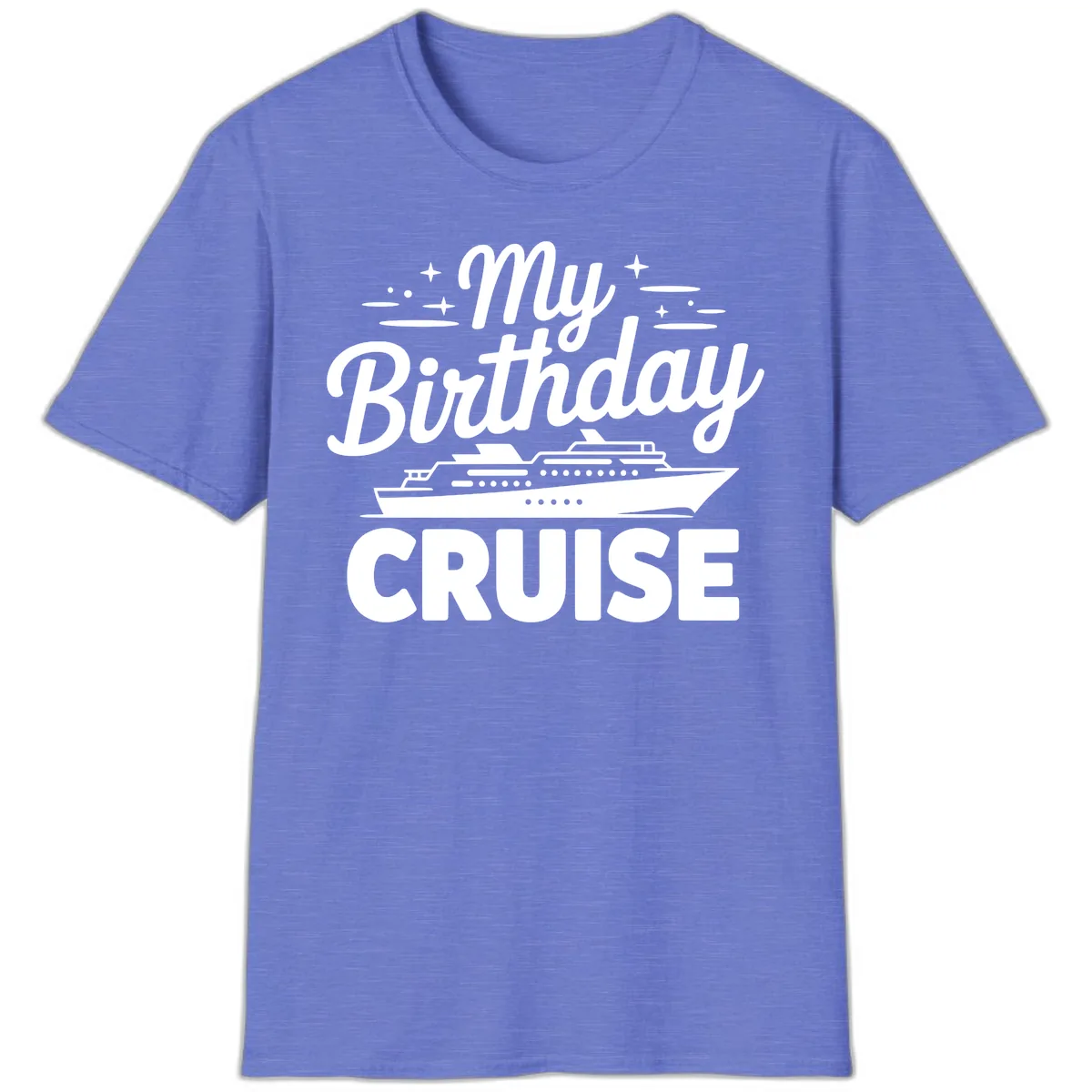 My Birthday Cruise Design T-Shirt in Heather Royal