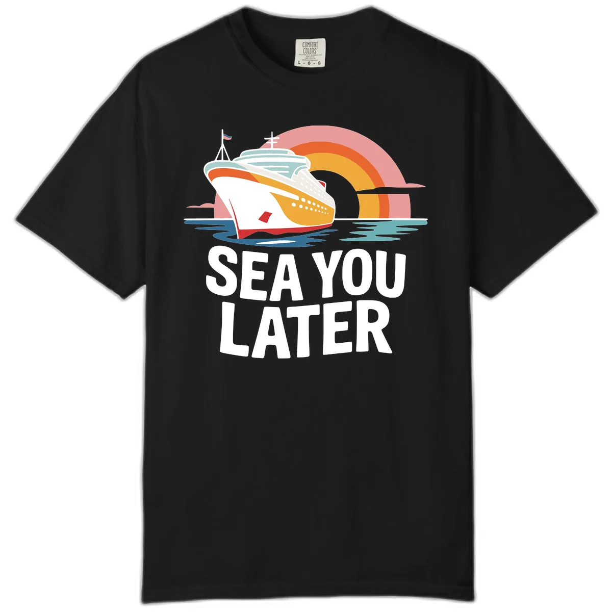 Sea You Later Cruise Ship Comfort Color in Black