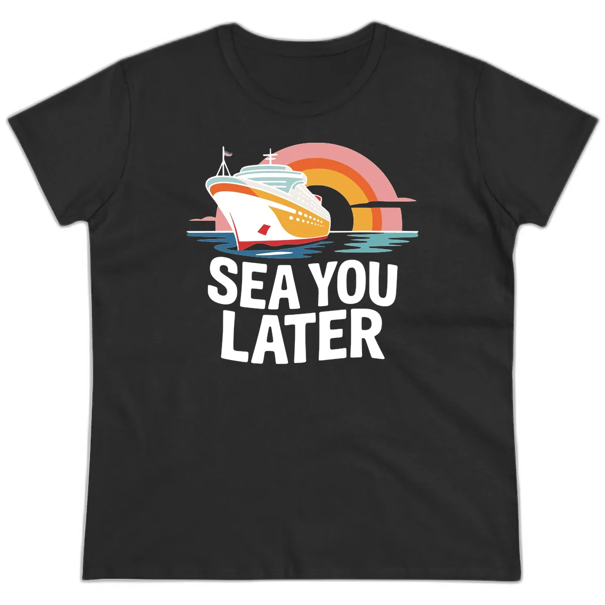 Sea You Later Cruise Ship Ladies Tee in Black